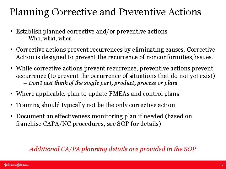 Planning Corrective and Preventive Actions • Establish planned corrective and/or preventive actions ― Who,