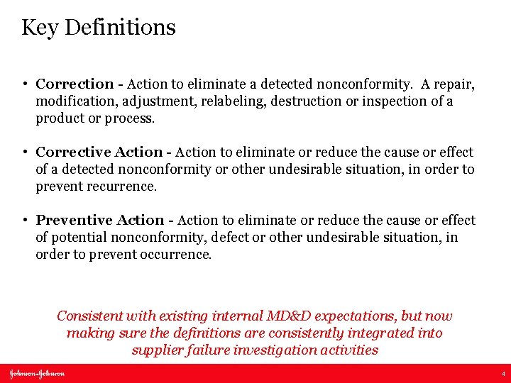 Key Definitions • Correction - Action to eliminate a detected nonconformity. A repair, modification,