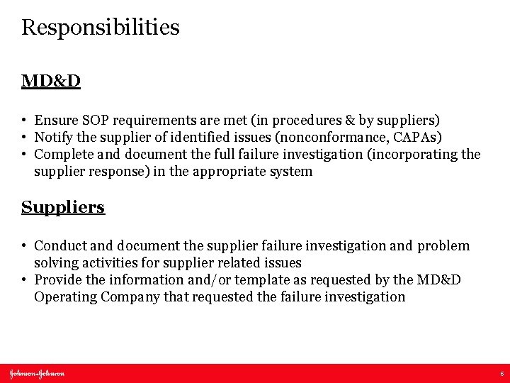 Responsibilities MD&D • Ensure SOP requirements are met (in procedures & by suppliers) •