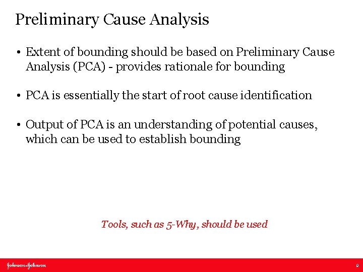 Preliminary Cause Analysis • Extent of bounding should be based on Preliminary Cause Analysis