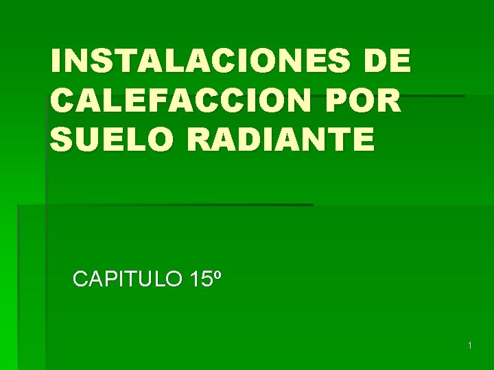 INSTALACIONES DE CALEFACCION POR SUELO RADIANTE CAPITULO 15º 1 
