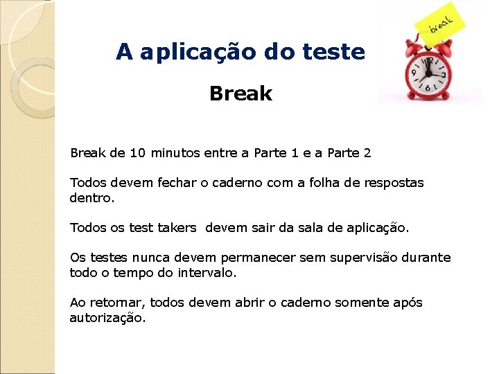 A aplicação do teste Break de 10 minutos entre a Parte 1 e a