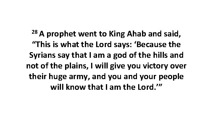 28 A prophet went to King Ahab and said, “This is what the Lord