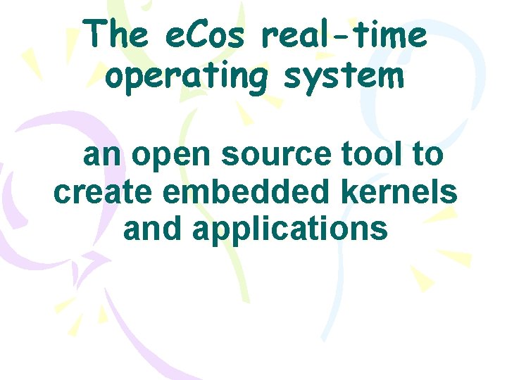 The e. Cos real-time operating system an open source tool to create embedded kernels