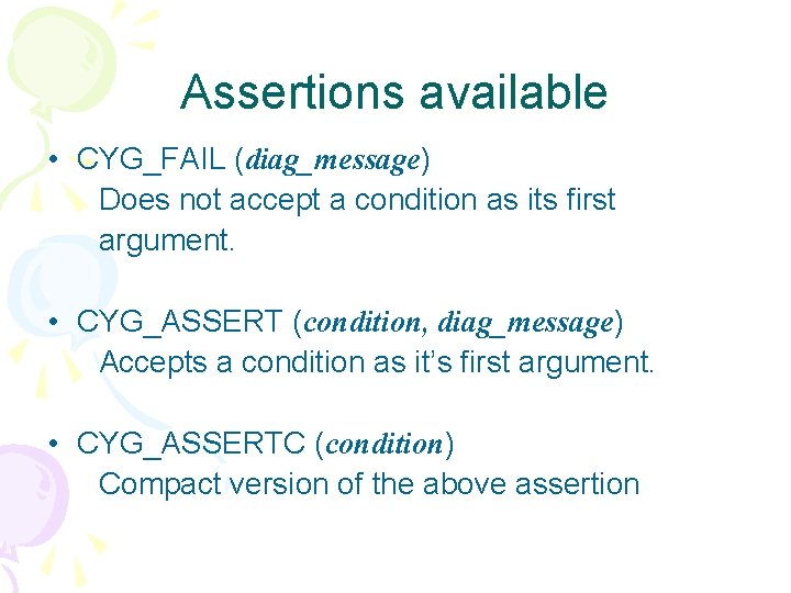 Assertions available • CYG_FAIL (diag_message) Does not accept a condition as its first argument.