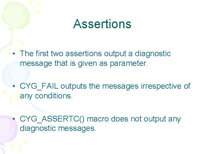Assertions • The first two assertions output a diagnostic message that is given as