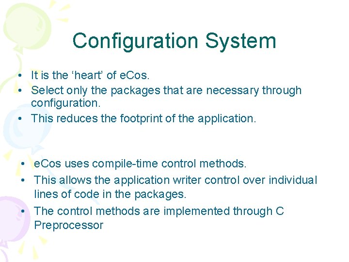 Configuration System • It is the ‘heart’ of e. Cos. • Select only the