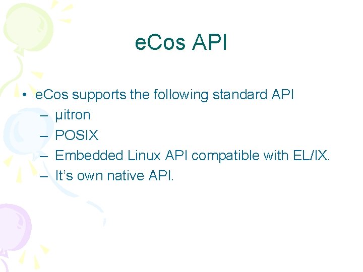 e. Cos API • e. Cos supports the following standard API – µitron –