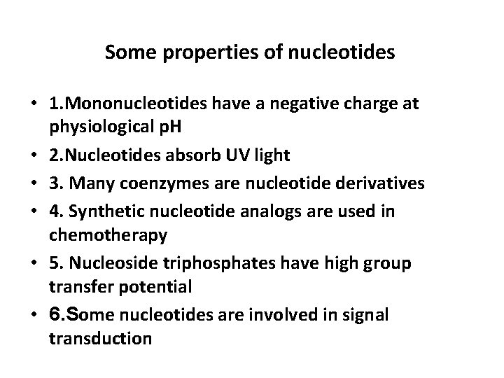 Some properties of nucleotides • 1. Mononucleotides have a negative charge at physiological p.