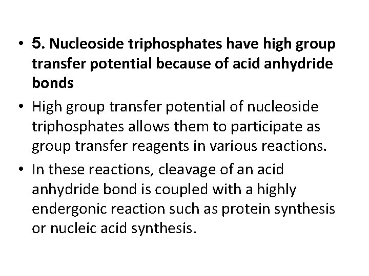  • 5. Nucleoside triphosphates have high group transfer potential because of acid anhydride