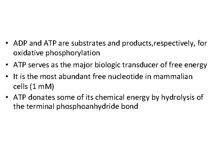  • ADP and ATP are substrates and products, respectively, for oxidative phosphorylation •