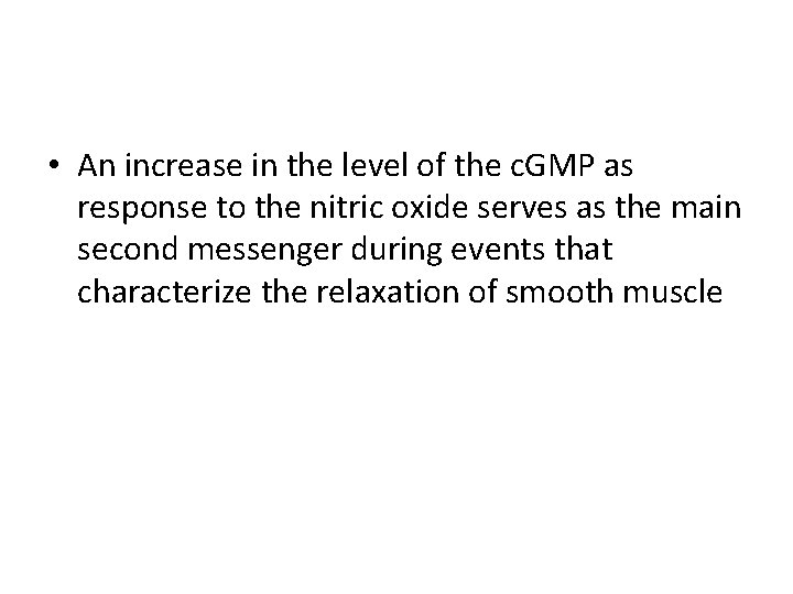  • An increase in the level of the c. GMP as response to
