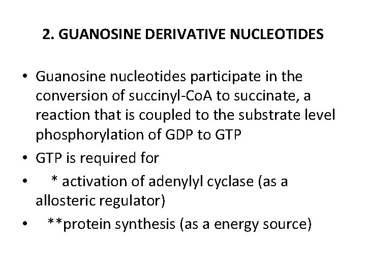 2. GUANOSINE DERIVATIVE NUCLEOTIDES • Guanosine nucleotides participate in the conversion of succinyl-Co. A