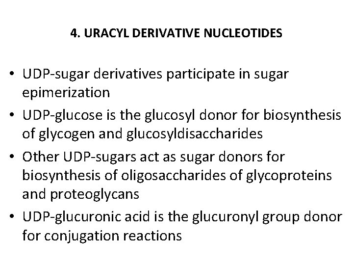 4. URACYL DERIVATIVE NUCLEOTIDES • UDP-sugar derivatives participate in sugar epimerization • UDP-glucose is