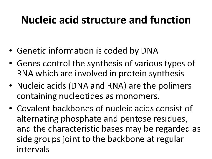 Nucleic acid structure and function • Genetic information is coded by DNA • Genes