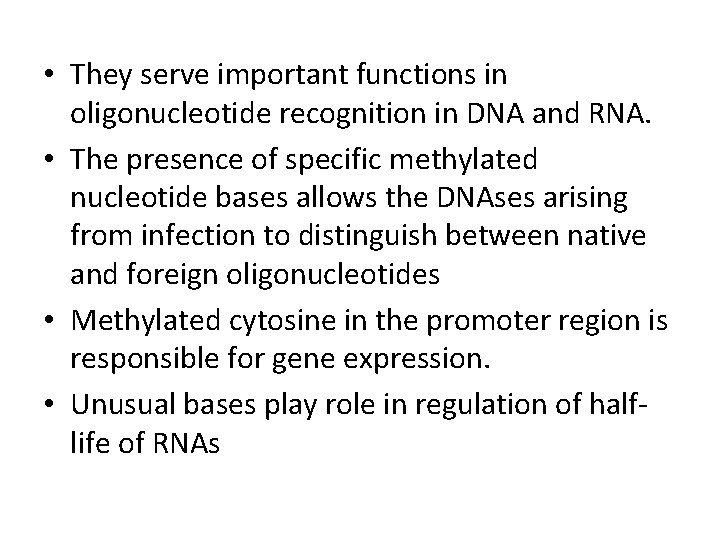  • They serve important functions in oligonucleotide recognition in DNA and RNA. •