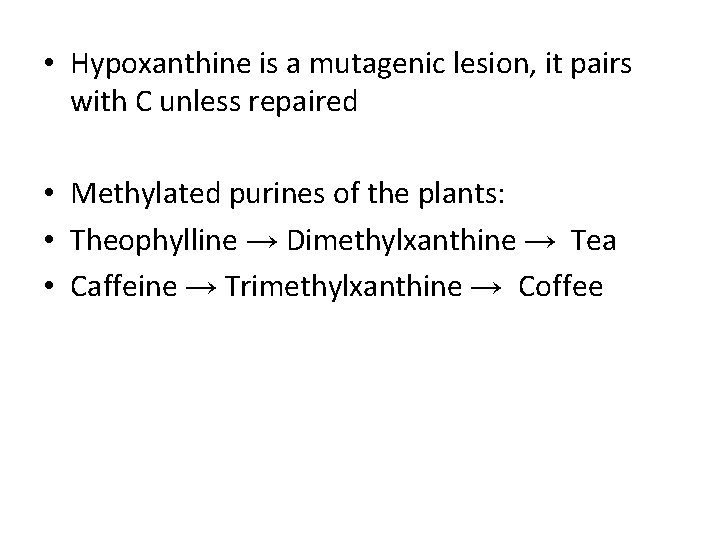 • Hypoxanthine is a mutagenic lesion, it pairs with C unless repaired •