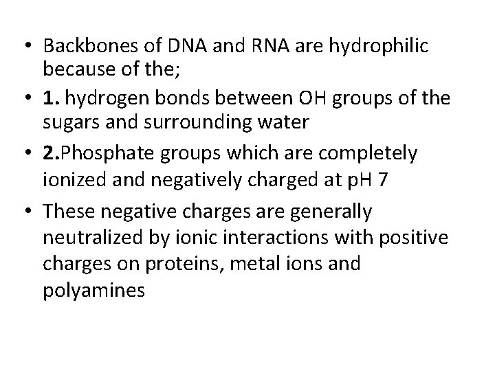  • Backbones of DNA and RNA are hydrophilic because of the; • 1.