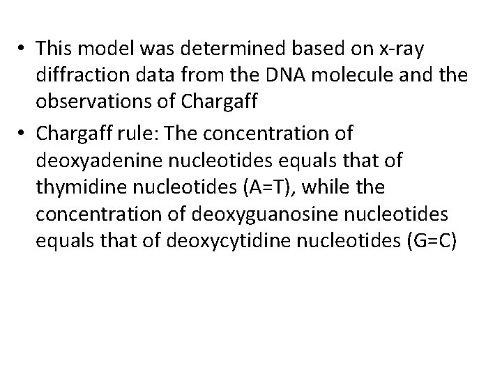  • This model was determined based on x-ray diffraction data from the DNA