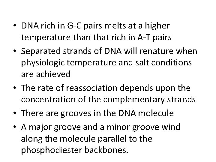  • DNA rich in G-C pairs melts at a higher temperature than that