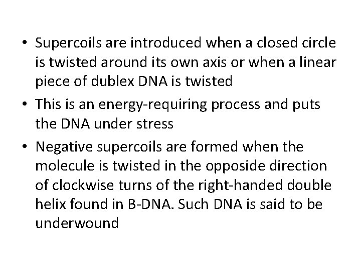  • Supercoils are introduced when a closed circle is twisted around its own