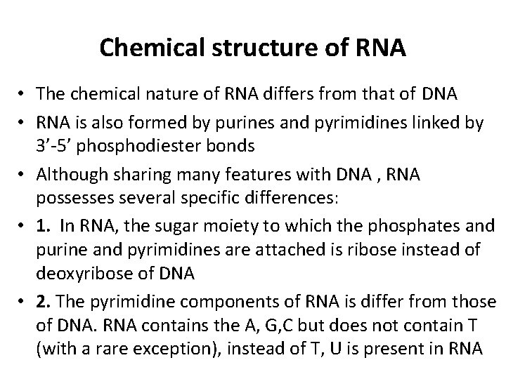 Chemical structure of RNA • The chemical nature of RNA differs from that of