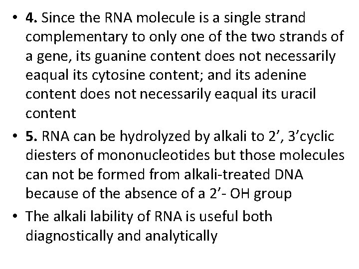  • 4. Since the RNA molecule is a single strand complementary to only