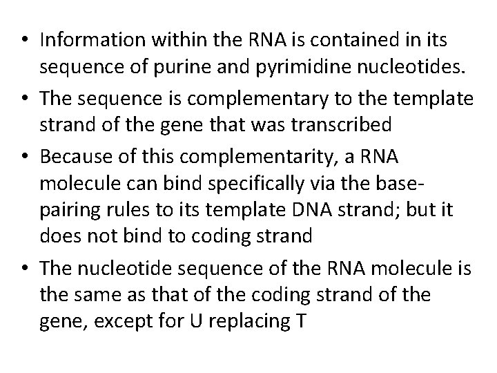  • Information within the RNA is contained in its sequence of purine and