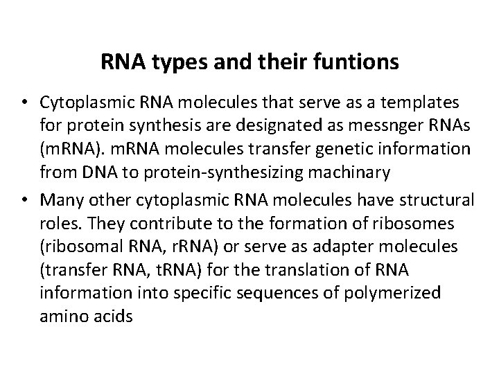 RNA types and their funtions • Cytoplasmic RNA molecules that serve as a templates