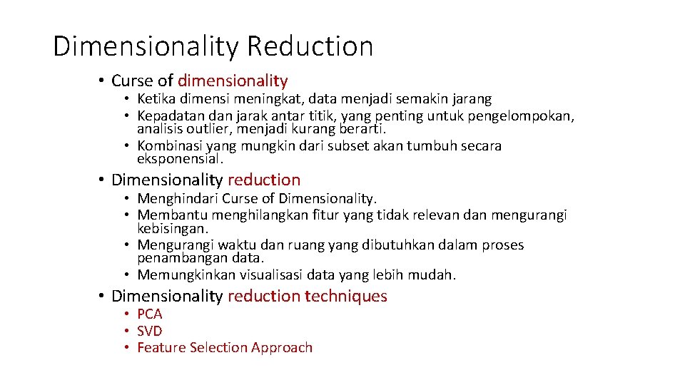 Dimensionality Reduction • Curse of dimensionality • Ketika dimensi meningkat, data menjadi semakin jarang