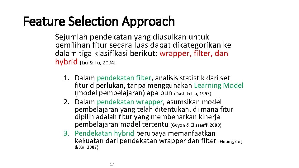 Feature Selection Approach Sejumlah pendekatan yang diusulkan untuk pemilihan fitur secara luas dapat dikategorikan