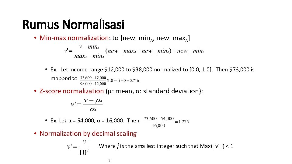 Rumus Normalisasi • Min-max normalization: to [new_min. A, new_max. A] • Ex. Let income