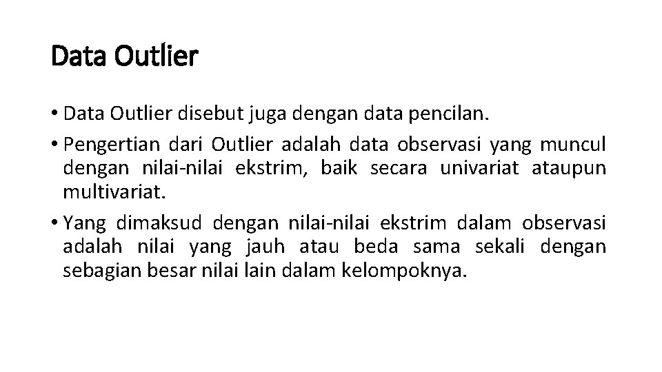 Data Outlier • Data Outlier disebut juga dengan data pencilan. • Pengertian dari Outlier