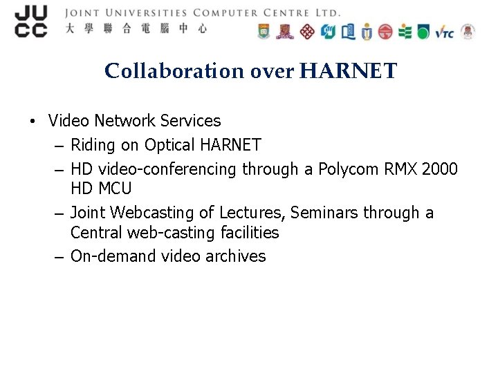 Collaboration over HARNET • Video Network Services – Riding on Optical HARNET – HD