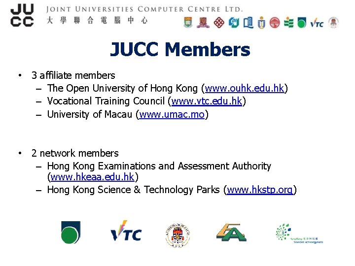 JUCC Members • 3 affiliate members – The Open University of Hong Kong (www.