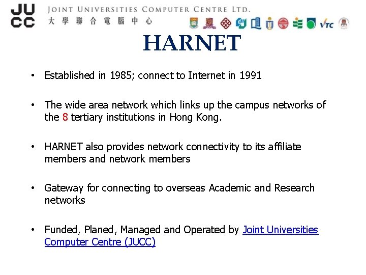 HARNET • Established in 1985; connect to Internet in 1991 • The wide area