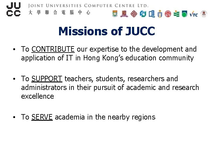 Missions of JUCC • To CONTRIBUTE our expertise to the development and application of