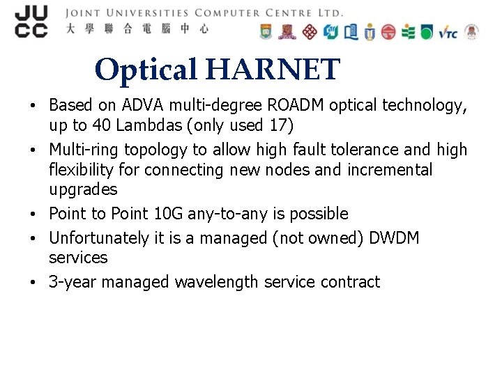 Optical HARNET • Based on ADVA multi-degree ROADM optical technology, up to 40 Lambdas