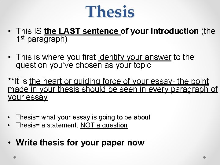 Thesis • This IS the LAST sentence of your introduction (the 1 st paragraph)