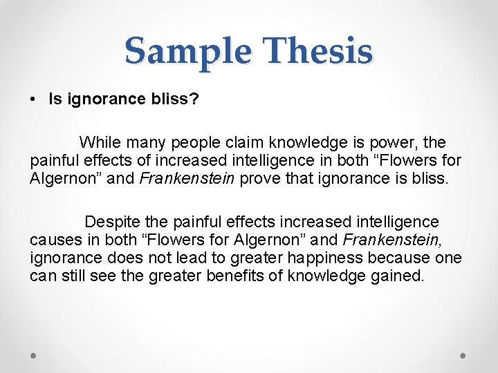 Sample Thesis • Is ignorance bliss? While many people claim knowledge is power, the