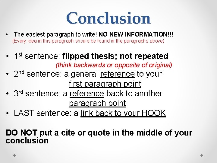 Conclusion • The easiest paragraph to write! NO NEW INFORMATION!!! (Every idea in this