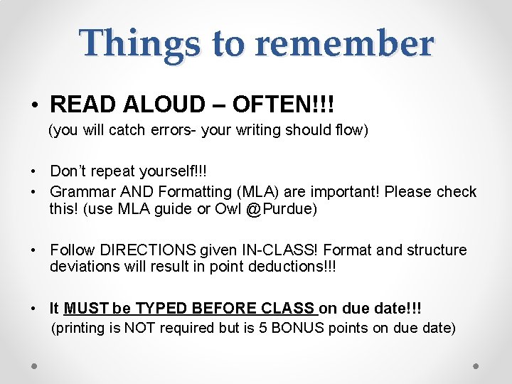 Things to remember • READ ALOUD – OFTEN!!! (you will catch errors- your writing