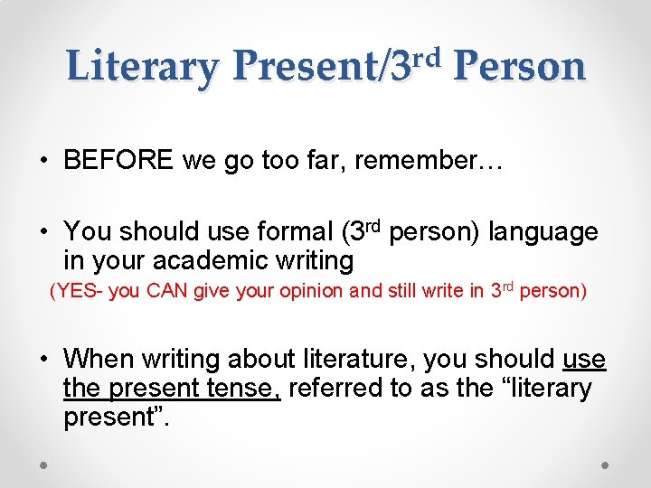 Literary rd Present/3 Person • BEFORE we go too far, remember… • You should