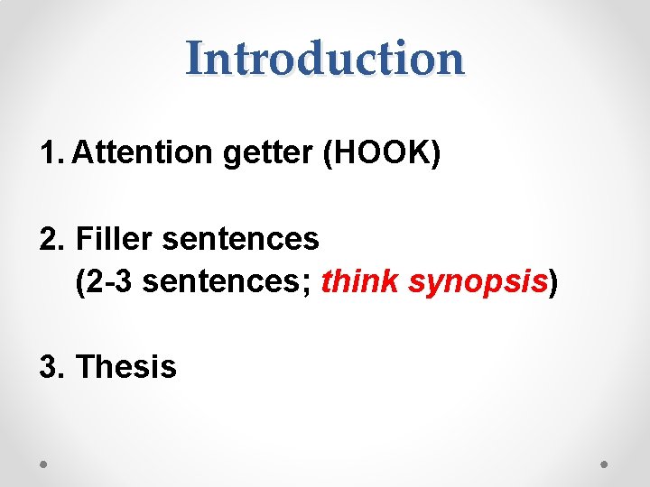 Introduction 1. Attention getter (HOOK) 2. Filler sentences (2 -3 sentences; think synopsis) 3.