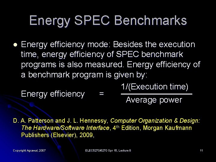 Energy SPEC Benchmarks l Energy efficiency mode: Besides the execution time, energy efficiency of