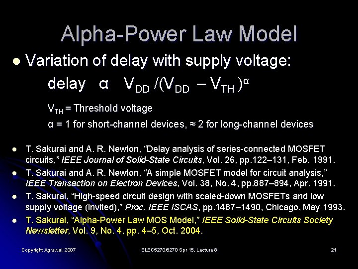 Alpha-Power Law Model Variation of delay with supply voltage: delay α VDD /(VDD –