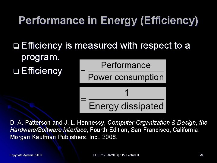 Performance in Energy (Efficiency) q Efficiency is measured with respect to a program. q