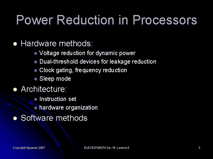 Power Reduction in Processors l Hardware methods: Voltage reduction for dynamic power l Dual-threshold