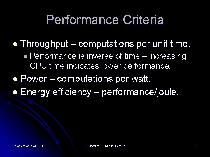 Performance Criteria l Throughput – computations per unit time. l Performance is inverse of