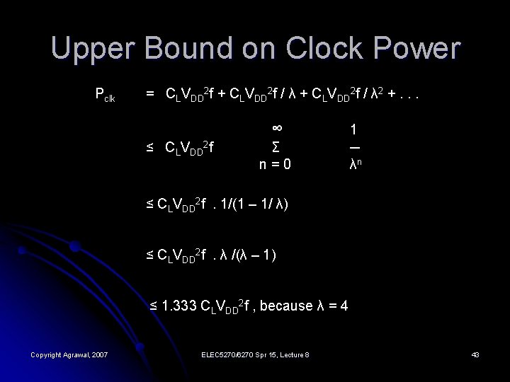 Upper Bound on Clock Power Pclk = CLVDD 2 f + CLVDD 2 f